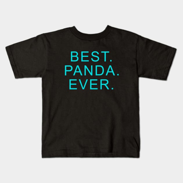 best panda ever Light Blue Kids T-Shirt by Dolta